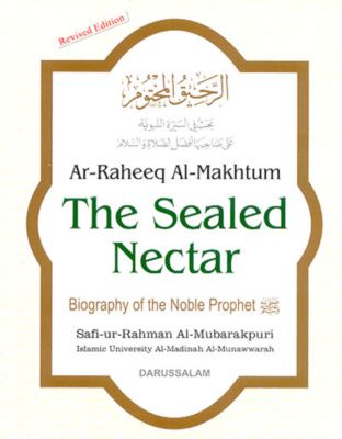 The Sealed Nectar - Biography of Prophet Muhammad - WOL Foundation