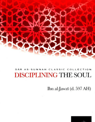 Disciplining The Soul by Ibn al-Jawzi - book - WOL Foundation